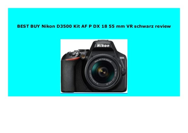 Best Buy Nikon D3500 Kit Af P Dx 18 55 Mm Vr Schwarz Review 642