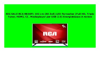 BIG SALE RCA RB40F1 102 cm (40 Zoll) LED Fernseher (Full HD, Triple
Tuner, HDMI, CI , Mediaplayer per USB 2.0) Energieklasse A review
 