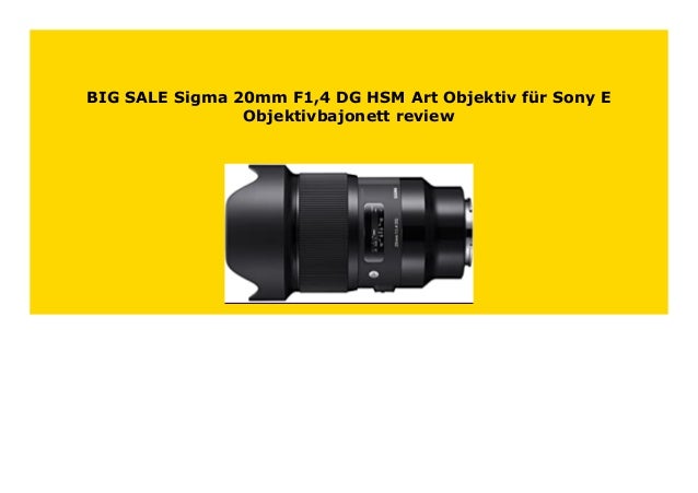 Hot Sale Sigma mm F1 4 Dg Hsm Art Objektiv F R Sony E Objektivbajon Hot Sale Sigma mm F1 4 Dg Hsm Art Objektiv F R Sony E Objektivbajon