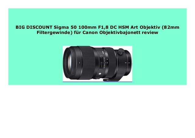 Big Sale Sigma 50 100mm F1 8 Dc Hsm Art Objektiv mm Filtergewinde Big Sale Sigma 50 100mm F1 8 Dc Hsm Art Objektiv mm Filtergewinde