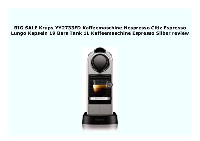 Best Buy Krups Yy2733fd Kaffeemaschine Nespresso Citiz Espresso Lungo