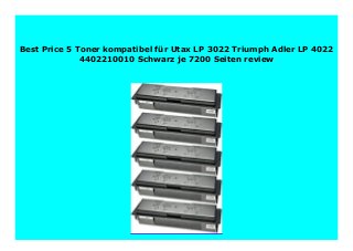 Best Price 5 Toner kompatibel für Utax LP 3022 Triumph Adler LP 4022
4402210010 Schwarz je 7200 Seiten review
 