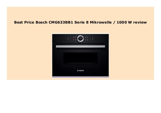 New Bosch Cmg633bb1 Serie 8 Mikrowelle 1000 W Review 424