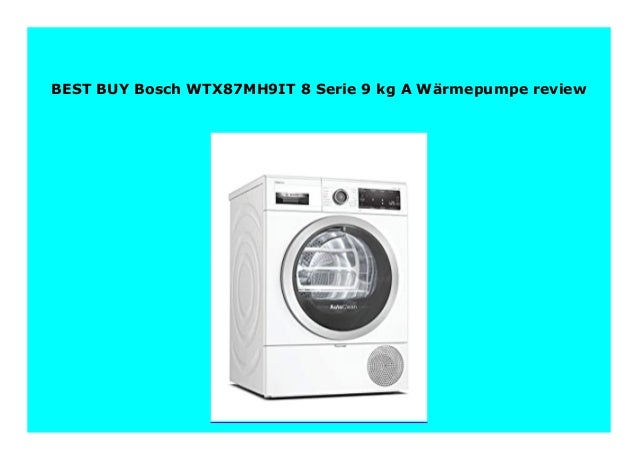 New Bosch Wtx87mh9it 8 Serie 9 Kg A W Rmepumpe Review 979