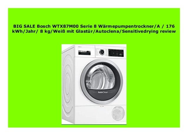 Discount Bosch Wtx87m00 Serie 8 W Rmepumpentrockner A 176 Kwh Jah