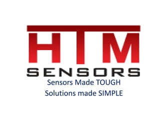 Sensors Made TOUGH
Solutions made SIMPLE
 