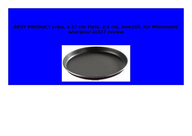 DISCOUNT crisp, � 27 cm Tiefe, 2,5 cm, avm250, f�r Mikrowelle whirlpo…