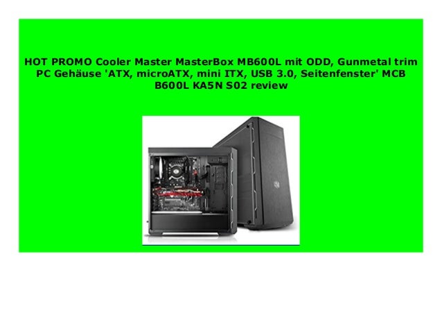 Discount Cooler Master Masterbox Mb600l Mit Odd Gunmetal Trim Pc Geh Discount Cooler Master Masterbox Mb600l Mit Odd Gunmetal Trim Pc Geh