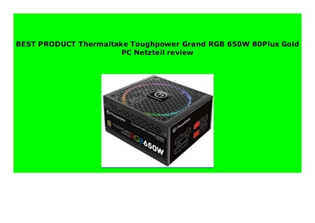 New Thermaltake Toughpower Grand Rgb 650w 80plus Gold Pc Netzteil Rev