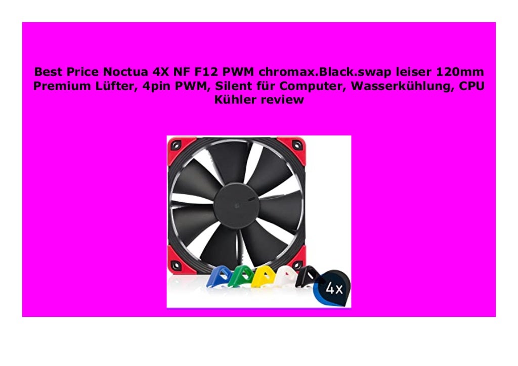 BEST PRODUCT Noctua 4X NF F12 PWM Chromax Black swap Leiser 120mm