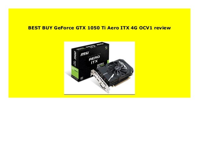 Discount Geforce Gtx 1050 Ti Aero Itx 4g Ocv1 Review 294