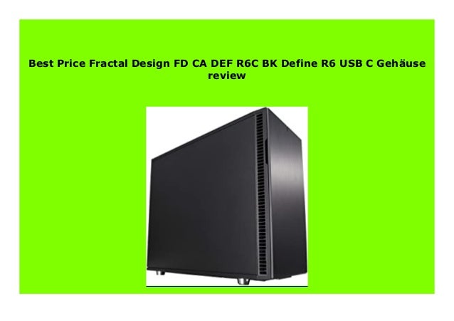 Hot Sale Fractal Design Fd Ca Def R6c Bk Define R6 Usb C Geh Use Revi Hot Sale Fractal Design Fd Ca Def R6c Bk Define R6 Usb C Geh Use Revi
