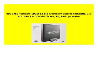BIG SALE Hurricane GD35612 2TB Aluminium Externe Festplatte, 3.5'
HDD USB 3.0, 2000GB für Mac, PC, Backups review
 