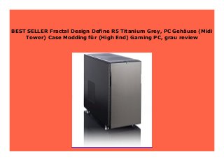 Best Seller Fractal Design Define R5 Titanium Grey Pc Geh Use Midi Best Seller Fractal Design Define R5 Titanium Grey Pc Geh Use Midi