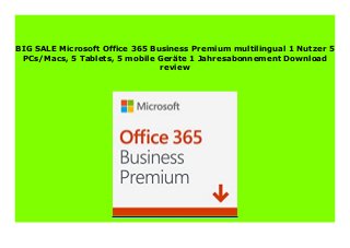 BIG SALE Microsoft Office 365 Business Premium multilingual 1 Nutzer 5
PCs/Macs, 5 Tablets, 5 mobile Geräte 1 Jahresabonnement Download
review
 