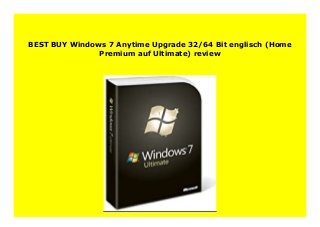 BEST BUY Windows 7 Anytime Upgrade 32/64 Bit englisch (Home
Premium auf Ultimate) review
 