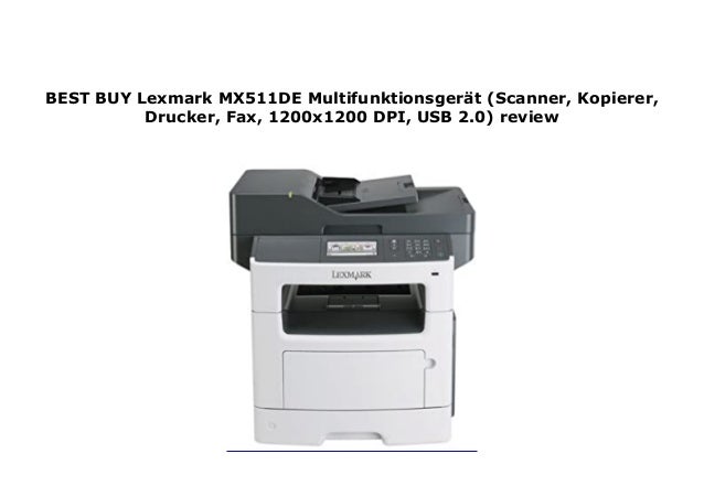 Best Price Lexmark Mx511de Multifunktionsger T Scanner Kopierer Dr