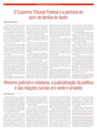 Estado 12 de Direito, agosto e setembro de 2008 
O Supremo Tribunal Federal e a penhora do 
bem de família do fiador 
O direito social à moradia do fiador e a penhora 
do seu bem de família nos contratos de locação é 
tema de destaque no debate jurídico atual, em face do 
conflito normativo e valorativo que lhe é inerente. 
Em 08 de fevereiro de 2006, no julgamento do 
Recurso Extraordinário n° 407.688-8, cuja relatoria 
foi do Ministro Cezar Peluso, a maioria dos ministros 
participantes do julgamento entendeu constitucional, 
em face do direito fundamental à moradia previsto no 
art. 6° da Constituição Federal, a regra que permite a 
penhora do imóvel residencial do fiador, nos termos 
do art. 3°, inciso VII, da Lei n° 8009/90, na versão 
que lhe deu a Lei n° 8.245/91. 
A questão debatida, para além da dogmática, 
remete a argumentos filosóficos, pois a avaliação 
do conflito entre a regra que determina a penhora 
e o princípio da dignidade da pessoa humana que 
fundamenta o direito social à moradia é, na verdade, 
um conflito de valores antes de ser um conflito de 
normas, como bem demonstrou a argumentação 
trazida na votação. 
Dos votos condutores da maioria no julgamento 
em questão, deve-se destacar o voto do relator, Minis-tro 
Cezar Peluso, que se baseou no argumento utili-tarista 
de que a penhora do bem de família do fiador 
supostamente garantiria o direito à moradia através 
da maior oferta de imóveis no mercado. Nessa linha 
de argumentação, a regra é constitucional porque 
maximiza o bem-estar geral, ao garantir uma maior 
oferta de imóveis para locação - diante de uma fiança 
reforçada pela penhorabilidade – e, conseqüentemen-te, 
a diminuição do risco dos locadores. Diminuindo 
o risco, maior será a oferta e menor será o preço pago 
em geral para efetivar o direito à moradia através de 
contratos de locação. 
O segundo argumento a embasar a decisão pela 
constitucionalidade foi apresentado de diferentes 
formas pelos ministros Joaquim Barbosa, Gilmar 
Mendes e Sepúlveda Pertence. Tais julgadores 
defenderam a posição pela constitucionalidade da 
penhora com base no fato de que o fiador se obriga 
voluntariamente, portanto, no pleno exercício da sua 
autonomia de vontade, podendo, de tal forma, abrir 
mão de seu direito fundamental à moradia. 
Contudo, os supracitados argumentos pela 
constitucionalidade da penhora do bem de família 
do fiador não são sustentáveis numa visão utili-tarista, 
tampouco numa análise voluntarista mais 
detida. 
Inicialmente, em termos utilitaristas, a exceção 
prevista no art. 3°, VII, da Lei 8.009/90, justificar-se-ia 
sob duas condições: 1) o fiador tem uma diferença 
de capacidade em relação aos devedores em geral e 
aos locatários em particular; 2) a finalidade a ser 
buscada é melhor atendida pelos fiadores em função 
dessa diferença. 
As regras que estabelecem distribuições no 
funcionalismo utilitarista se estruturam de maneira a 
verificar as conseqüências desses atos. Assim, a regra 
considerada correta é aquela que maximiza a utilida-de, 
nesse caso, a regra correta seria a que maximiza 
o bem em questão, ou seja, a moradia. 
Para determinar essa maximização é necessário 
um raciocínio conseqüencialista, ou seja, é impres-cindível 
verificar se a regra em questão realmente traz 
algum ganho de bem-estar identificável. Destarte, o 
argumento utilitarista do ministro Cesar Peluso falha 
no teste do próprio utilitarismo, pois o voto do relator 
não demonstra quais seriam as conseqüências da 
penhora do bem de família do fiador no mercado de 
locação, Com efeito, não existe nenhum estudo do 
mercado apresentado na decisão que fundamente o 
argumento de que a penhora do bem de família do 
fiador irá aumentar o acesso à moradia através de 
locações. Ou seja, assim como é possível supor que 
a regra aumentaria a oferta de moradias é, também, 
perfeitamente plausível defender que esta regra irá 
diminuir o número de pessoas dispostas a prestar 
fiança, o que tornaria o acesso à moradia mais restrito. 
Como não existe nenhuma análise confiável nesse 
sentido, o argumento falha por falta de confiabilidade 
da análise das conseqüências da regra da penhora do 
bem de família do fiador. 
Ademais, o voto em comento não demonstra a 
diferença da penhora do bem de família do fiador 
em relação à penhora do bem de família do locatário 
e dos devedores em geral para fins de maximização 
do acesso à moradia. Será que a penhora do bem 
de família do locatário não maximiza o acesso à 
moradia? Qual a diferença, em relação à maximi-zação 
do acesso à moradia, entre a penhora do bem 
de família do fiador e do locatário? Nos moldes 
supracitados, não há como se admitir o argumento 
utilitarista sob análise, pois não se sustenta na sua 
própria racionalidade. 
Quanto ao argumento voluntarista, o que é olvi-dado 
pelos ministros do Supremo Tribunal Federal 
é que essa liberdade, que vincula o indivíduo pela 
intencionalidade, depende do respeito à dignidade 
da pessoa humana. Como salienta Kant, o pensa-dor 
de maior referência para os voluntaristas, pela 
segunda formulação do imperativo categórico, a 
ação está sempre ligada ao uso que se faz dos seres 
humanos. 
Nesse aspecto, a dignidade denota que a legis-lação 
ideal expressa na filosofia kantiana não pode 
admitir que as determinações da legislação positiva 
prejudiquem um ser humano em favor de objetivos 
hipotéticos. A legislação puramente racional, na dou-trina 
de Kant, não admite imperativos hipotéticos que 
poderiam sujeitar determinadas pessoas a servirem de 
meio para quaisquer fins contingentes de uma maio-ria 
ou dela própria. Nesse contexto, o ser humano não 
pode, através do exercício de sua liberdade, atentar 
contra a dignidade humana das demais pessoas, bem 
como da sua própria pessoa. 
A autonomia da vontade kantiana legitima o arbí-trio 
livre, ou seja, aquele arbítrio conforme a vontade 
que respeita o valor do ser humano. Toda a liberalidade 
(uso do arbítrio) que contrasta com o valor (dignidade) 
do ser humano, seja o valor humano nos outros ou em 
nós mesmos, é contrária à razão e, portanto, ilegítima 
para consubstanciar uma obrigação. 
Nesse compasso, o argumento voluntarista 
usado pelos ministros Joaquim Barbosa, Gilmar 
Mendes e Sepúlveda Pertence não condiz com o 
voluntarismo (em termos kantianos), pois o fato de 
que o fiador se obriga voluntariamente não legítima 
a possibilidade de que ele abra mão de sua dignidade 
e, conseqüentemente, de seu direito à moradia, eis 
que o respeito à dignidade é premissa de qualquer 
obrigação jurídica. 
Caso o raciocínio voluntarista fosse defensável, 
seria possível aos indivíduos oferecer outros bens em 
garantia de forma a dispor de seus direitos fundamen-tais. 
Seria possível, nesse raciocínio, oferecer nossa 
vida como garantia? Nosso corpo? Nossa liberdade? O 
Direito prevê formas de instituição de garantias e im-põe 
o cumprimento das obrigações, mas, a efetivação 
dessas garantias e cumprimento das obrigações não 
se dá sem limites, caso contrário, deveria possibilitar 
garantias como a carne do corpo que Antônio, o 
mercador, oferece a Shylock, o agiota, no Mercador 
de Veneza de William Shakespeare. 
* Advogado, especialista e mestre em Direito pela UFRGS, 
doutorando em Direito pela PUCRS e professor dos cursos de 
Direito da FEEVALE e do IPA (rafaeldresch@feevale.br). 
Rafael de Freitas Valle Dresch* 
Ativismo judicial e cidadania: a judicialização da política 
e das relações sociais em verde e amarelo 
Gustavo Rabay Guerra* 
O Poder Judiciário Nacional e a cidadania bra-sileira 
vivem uma fase de intensas transformações e 
conquistas na passagem dos 200 anos desde a insta-lação 
da Casa da Suplicação do Brasil, aos 10 de maio 
de 1808, data que assinala, também, a consagração da 
independência judicial no País, tendo o citado órgão 
operado ainda antes da primeira Constituição brasileira 
(1824), que o transformou em Supremo Tribunal de 
Justiça do Império do Brasil, e que, posteriormente, 
com a Constituição Republicana de 1891, se transmu-tou 
em Supremo Tribunal Federal (STF). 
Por esses dias, temas instigantes povoam as 
sessões do STF. O papel político e a conseqüente 
necessidade de legitimação democrática discursiva 
do Judiciário ficaram patentes no julgamento de 
questões complexas, tais como a fidelidade partidá-ria 
e a autorização de experiências científicas com 
células tronco-embrionárias. Tivemos, também, a 
imposição do uso das algemas, o caso da greve dos 
servidores públicos e o fim do nepotismo nas três 
funções do Estado. Em seguida, teremos, ainda, 
julgamentos marcantes, tais como a possibilidade de 
descriminalização de aborto de fetos anencefálicos, a 
demarcação da Reserva Indígena Raposa Serra do Sol, 
a constitucionalidade do casamento homossexual e, 
por fim, a questão das ações afirmativas e das cotas 
nas universidades públicas. 
Esses são exemplos de como o Judiciário vem 
se tornando o último reduto político-moral da 
sociedade, nos temas que naturalmente suscitem os 
chamados desacordos morais razoáveis (reasonable 
disagreements). Vivenciamos, assim, o que Ingeborg 
Maus chamou de “Superego da sociedade órfã” e o 
que Viana Lopes identifica como a “Invasão do Di-reito”, 
no contexto da expansão do papel dos atores 
judiciais e da própria normatividade no quotidiano 
das práticas sociais. No “Estado Judicante” é mais 
fácil conclamar o debate público na corte do que no 
parlamento. É o fenômeno da acessibilidade dos espa-ços 
judiciais, em substituição à representação política 
tradicional, em que os eleitores demandam de seus 
governantes as providências necessárias para o bom 
funcionamento da sociedade. Diante das frustrações 
da ausência de representação política, o julgador 
torna-se, ele próprio, porta-voz de uma ideologia 
refratária dos desmandos do poder, descendo ao “in-ferno 
de uma democracia desnorteada” (Paul Ricouer) 
e impondo severos comprometimentos ao espaço 
público e a sua própria instituição. A nova “cidadania 
judicial” tem que enfrentar velhos fantasmas. 
A expansão do poder dos magistrados a partir 
da assunção do papel normativo da Constituição e 
como isso acarretou uma mudança comportamental 
da função judiciária, que da emudecida passividade 
e da falta de efetividade passou à judicialização ex-cessiva, 
como nos diz Luís Roberto Barroso. Como 
exemplos de tal mudança da paisagem atitudinal, 
sopesam-se decisões que vão do racismo e sexismo 
explícitos – como aquela proferida por um juiz 
mineiro que considerou inconstitucional a Lei Maria 
da Penha e diabólicas as mulheres –, passando pela 
marca patrimonialista do nosso Judiciário – encar-nado 
na magistrada paraibana que atestou ser o 
julgador “incomparavelmente superior a qualquer 
outro ser material” –, até as recentes construções 
jurisprudenciais que, (re)habilitando instrumentos 
constitucionais legítimos e democráticos, como o 
mandado de injunção para efetivar o direito de greve 
no serviço público, resignificam a gramática dos 
direitos fundamentais. 
Será possível, enfim, modular a reflexividade po-lítico- 
moral do ativismo judicial? Se há limites éticos 
ao ativismo político dos juízes, tais só poderão ser 
ponderados a partir do recorte histórico e do estudo de 
casos, implicados em uma linguagem que reconheça a 
integridade e a idiossincrasia do debate brasileiro. 
*Doutorando em Direito, Estado e Constituição pela UnB. 
Mestre em Direito Público pela UFPE. Professor Titular de 
Direito Constitucional do UniCEUB. Coordenador do Curso de 
Pós-Graduação à Distância em Direito Constitucional Aplicado 
da Universidade Gama Filho/Instituto Posead. Professor de 
Hermenêutica Jurídica do Instituto dos Magistrados do Distrito 
Federal. Advogado. Contato: gustavorabay@justice.com. 
 