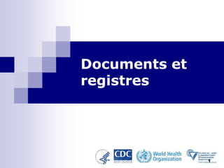 1
Documents et
registres
 