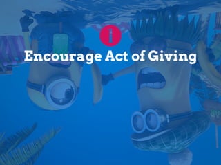 Encourage Act of Giving
 