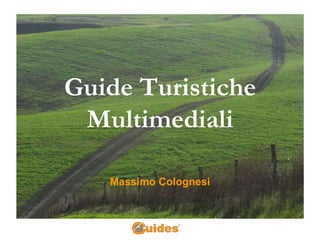 Guide Turistiche Multimediali Massimo Colognesi 