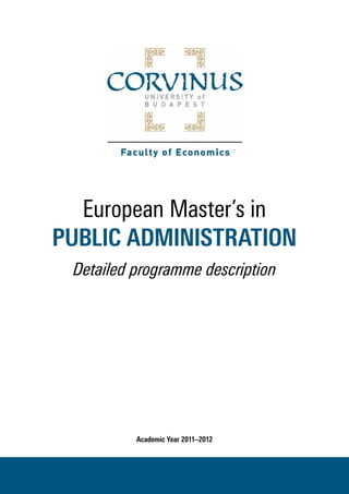 European Master’s in 
PUBLIC ADMINISTRATION 
Detailed programme description 
Academic Year 2011–2012 
 