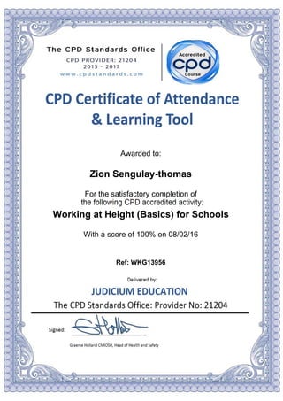 Awarded to:
Zion Sengulay-thomas
For the satisfactory completion of
Working at Height (Basics) for Schools
With a score of 100% on 08/02/16
Ref: WKG13956
Powered by TCPDF (www.tcpdf.org)
 