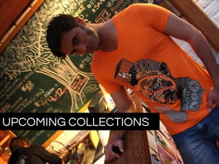 UPCOMING COLLECTIONS
 