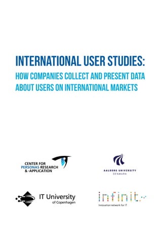 International user studies:
How companies collect and present data
about users on international markets
CENTER FOR
PERSONAS RESEARCH
& APPLICATION
 