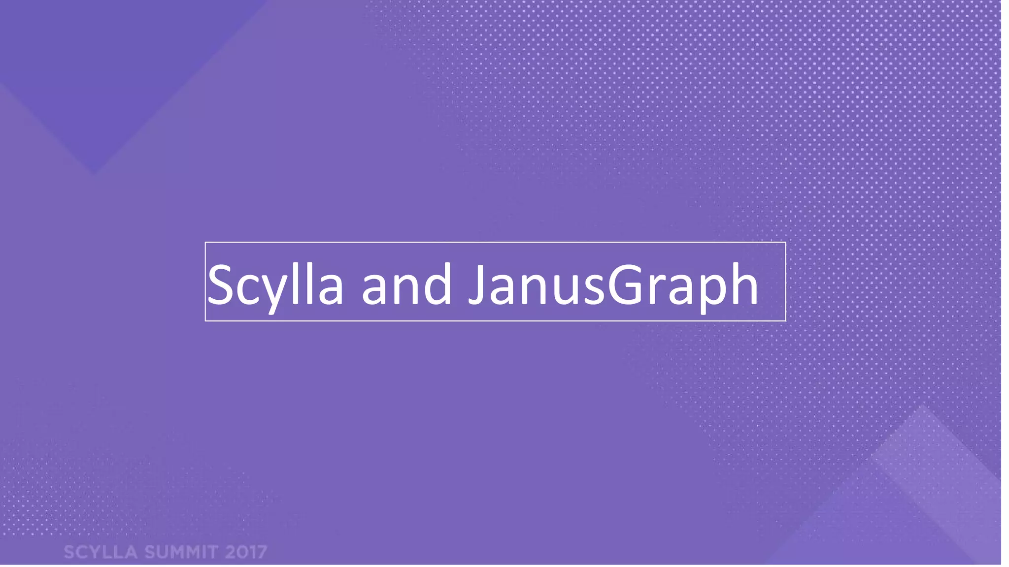 PRESENTATION TITLE ON ONE LINE
AND ON TWO LINES
First and last name
Position, company
Scylla and JanusGraph
 