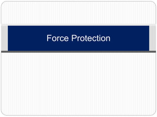 Force Protection
 
