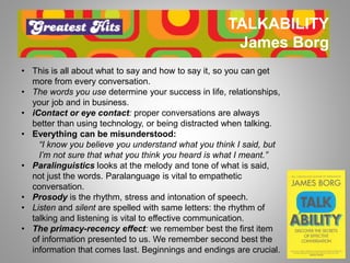 TALKABILITY
James Borg
• This is all about what to say and how to say it, so you can get
more from every conversation.
• T...