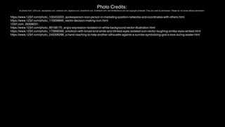 Photo Credits:
All photos from 123rf.com, istockphoto.com, crestock.com, bigstock.com, dreamtime.com, thinkstock.com, and shutterstock.com are copyright protected. They are used by permission. Please do not reuse without permission.
1. https://www.123rf.com/photo_100453203_spokesperson-icon-person-in-marketing-position-networks-and-coordinates-with-others.html
2. https://www.123rf.com/photo_115939699_vector-decision-making-icon.html
3. 123rf.com: 29306031;
4. https://www.123rf.com/photo_89168170_angry-expression-isolated-on-white-background-vector-illustration.html
5. https://www.123rf.com/photo_173998399_emoticon-with-broad-kind-smile-and-blinked-eyes-isolated-icon-vector-laughing-smiley-eyes-winked.html
6. https://www.123rf.com/photo_245206298_a-hand-reaching-to-help-another-silhouette-against-a-sunrise-symbolizing-god-s-love-during-easter.html
2.
 