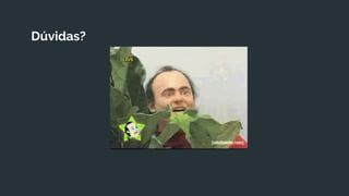 Dúvidas?
 