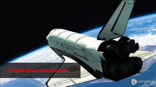 Complexidade Operacional
 