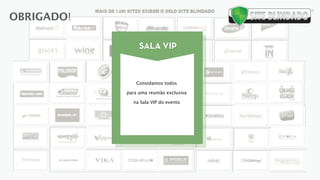 ®

OBRIGADO!

                 SALA VIP



                Convidamos todos

            para uma reunião exclusiva

              na Sala VIP do evento
 