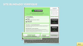 SITE BLINDADO VERIFIQUE




                          Slide 21
 
