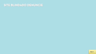 SITE BLINDADO DENUNCIE




                         Slide 21
 