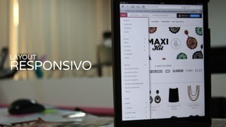 LAYOUT
RESPONSIVO
 