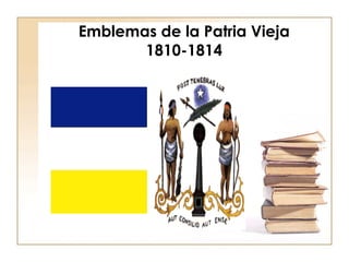 Emblemas de la Patria Vieja 1810-1814 