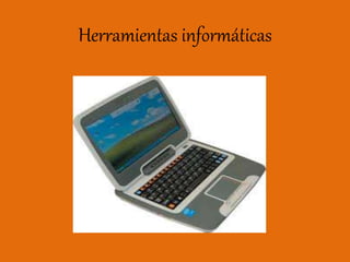 Herramientas informáticas
 