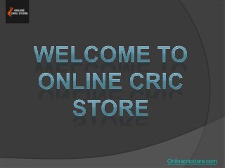 Onlinecricstore.com
 