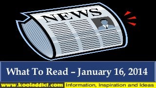 What To Read – January 16, 2014

 