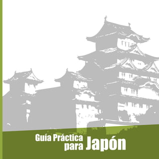 Japón
Guía Práctica
para
 