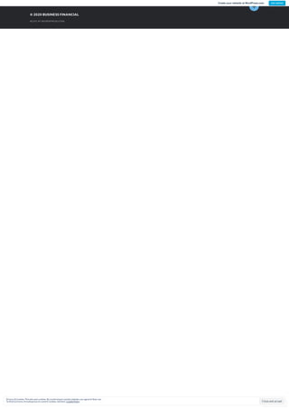 © 2020© 2020 BUSINESS FINANCIALBUSINESS FINANCIAL
BLOG AT WORDPRESS.COM.

Follow
Close and accept
Privacy &Cookies: Thissiteusescookies. By continuing to usethiswebsite, you agreeto their use.
To nd outmore, including how to control cookies, seehere: CookiePolicy
Create your website at WordPress.com Get started
 