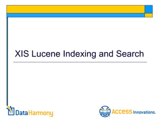 XIS Lucene Indexing and Search
 