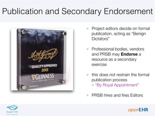 Publication and Secondary Endorsement
Project editors decide on formal
publication, acting as “Benign
Dictators” 
Professi...