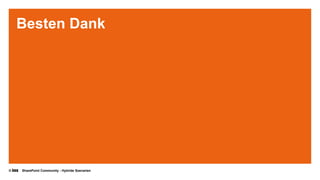 © SharePoint Community - Hybride Szenarien
Besten Dank
 