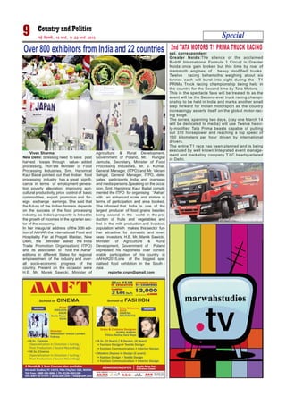 Special9 ubZ fnYyh] 16 ekpZ] ls 22 ekpZ 2015
Over 800 exhibitors from India and 22 countries
Vivek Sharma
New Delhi: Stressing need to save post
harvest losses through value- added
processing, Hon’ble Minister of Food
Processing Industries, Smt. Harsimrat
Kaur Badal pointed out that Indian food
processing industry has a great signifi-
cance in terms of employment genera-
tion, poverty alleviation, improving agri-
cultural productivity, price control of basic
commodities, export promotion and for-
eign exchange earnings. She said that
the future of the Indian farmers depends
on the success of the food processing
industry, as India’s prosperity is linked to
the growth of incomes in the agrarian sec-
tor of the economy.
In her inaugural address of the 30th edi-
tion of AAHAR-the International Food and
Hospitality Fair at Pragati Maidan, New
Delhi, the Minister asked the India
Trade Promotion Organisation( ITPO)
and its associates to host the ‘Aahar’
editions in different States for regional
empowerment of the industry and over-
all socio-economic progress of the
country. Present on the occasion were
H.E. Mr. Marek Sawicki, Minister of
Agriculture & Rural Development,
Government of Poland, Mr. Ranglal
Jamuda, Secretary, Minister of Food
Processing Industries, Mr. V. Kumar,
General Manager, (ITPO) and Mr. Vikram
Sehgal, General Manager, ITPO, dele-
gates, participants India and overseas
and media persons.Speaking on the occa-
sion, Smt. Harsimrat Kaur Badal compli-
mented the ITPO for organising “Aahar”
with an enhanced scale and stature in
terms of participation and area booked.
She informed that India is one of the
largest producer of food grains besides
being second in the world in the pro-
duction of fruits and vegetables and
first in the milk production and livestock
population which makes this sector fur-
ther attractive for domestic and over-
seas investors. H.E. Mr. Marek Sawicki,
Minister of Agriculture & Rural
Development, Government of Poland
expressed his happiness over consid-
erable participation of his country in
AAHAR2015,one of the biggest spe-
cialised food exhibition in the South -
Asia .
reporter.cnpn@gmail.com
2nd TATA MOTORS T1 PRIMA TRUCK RACING
spl. correspondent
Greater Noida:The silence of the acclaimed
Buddh International Formula 1 Circuit in Greater
Noida once gain broken but this time by roar of
mammoth engines of heavy modified trucks.
Twelve racing behemoths weighing about six
tonnes each will burst into sight during the T1
PRIMA Truck racing championship being held in
the country for the Second time by Tata Motors.
This is the spectacle fans will be treated to as the
event will be the Second-ever truck racing champi-
onship to be held in India and marks another small
step forward for Indian motorsport as the country
increasingly asserts itself on the global motor-rac-
ing stage.
The series, spanning two days, (day one March 14
will be dedicated to media) will use Twelve heavi-
ly-modified Tata Prima beasts capable of putting
out 370 horsepower and reaching a top speed of
130 kilometers per hour driven by international
drivers.
The entire T1 race has been planned and is being
executed by well known Integrated event manage-
ment and marketing company T.I.C headquartered
in Delhi.
photo: Binod Kumar Singh
 