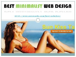 HTTP://www.awwwards.com/best-websites/ 
BEST MINIMALIST WEB DESIGN  